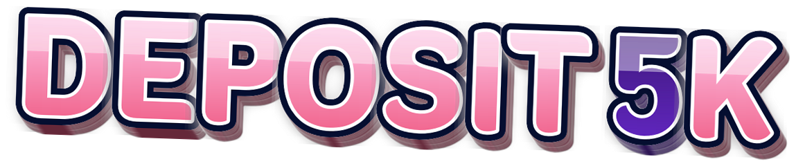 DEPOSIT 5K